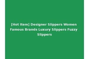 [Hot Item] Designer Slippers Women Famous Brands Luxury Slippers Fuzzy Slippers