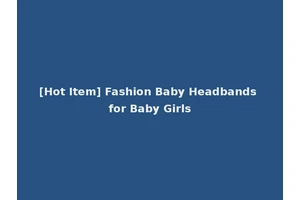 [Hot Item] Fashion Baby Headbands for Baby Girls