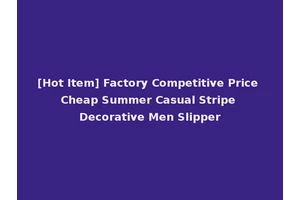 [Hot Item] Factory Competitive Price Cheap Summer Casual Stripe Decorative Men Slipper