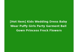[Hot Item] Kids Wedding Dress Baby Wear Puffy Girls Party Garment Ball Gown Princess Frock Flowers