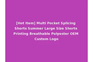 [Hot Item] Multi Pocket Splicing Shorts Summer Large Size Shorts Printing Breathable Polyester OEM Custom Logo