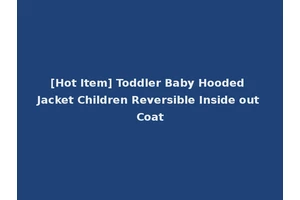 [Hot Item] Toddler Baby Hooded Jacket Children Reversible Inside out Coat