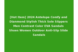 [Hot Item] 2024 Antelope Comfy and Dianmond Stylish Thick Sole Slippers Men Contrast Color EVA Sandals Shoes Women Outdoor Anti-Slip Slide Sandals