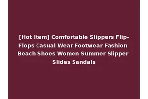 [Hot Item] Comfortable Slippers Flip-Flops Casual Wear Footwear Fashion Beach Shoes Women Summer Slipper Slides Sandals