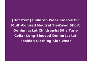 [Hot Item] Children Wear Kids' Multi-Colored Neutral Tie-Dyed Short Denim Jacket Children's Turn-Collar Long-Sleeved Denim Jacket Fashion Clothing Kids Wear