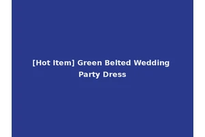 [Hot Item] Green Belted Wedding Party Dress