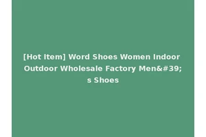 [Hot Item] Word Shoes Women Indoor Outdoor Wholesale Factory Men's Shoes