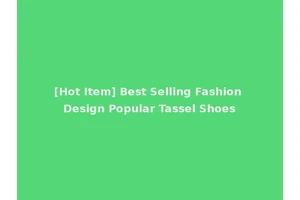 [Hot Item] Best Selling Fashion Design Popular Tassel Shoes
