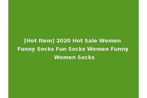 [Hot Item] 2020 Hot Sale Women Funny Socks Fun Socks Women Funny Women Socks