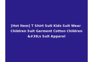 [Hot Item] T Shirt Suit Kids Suit Wear Children Suit Garment Cotton Children's Suit Apparel