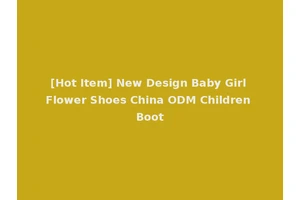 [Hot Item] New Design Baby Girl Flower Shoes China ODM Children Boot