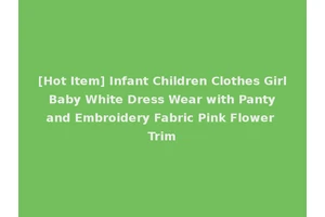 [Hot Item] Infant Children Clothes Girl Baby White Dress Wear with Panty and Embroidery Fabric Pink Flower Trim
