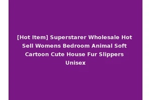 [Hot Item] Superstarer Wholesale Hot Sell Womens Bedroom Animal Soft Cartoon Cute House Fur Slippers Unisex