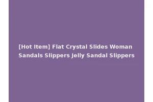 [Hot Item] Flat Crystal Slides Woman Sandals Slippers Jelly Sandal Slippers