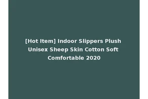 [Hot Item] Indoor Slippers Plush Unisex Sheep Skin Cotton Soft Comfortable 2020