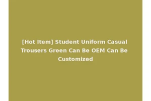 [Hot Item] Student Uniform Casual Trousers Green Can Be OEM Can Be Customized