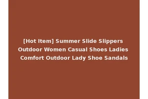 [Hot Item] Summer Slide Slippers Outdoor Women Casual Shoes Ladies Comfort Outdoor Lady Shoe Sandals