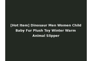 [Hot Item] Dinosaur Men Women Child Baby Fur Plush Toy Winter Warm Animal Slipper