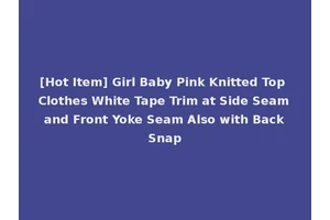 [Hot Item] Girl Baby Pink Knitted Top Clothes White Tape Trim at Side Seam and Front Yoke Seam Also with Back Snap