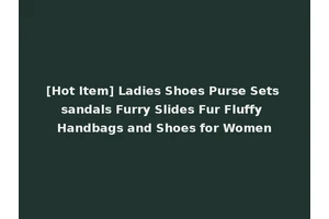 [Hot Item] Ladies Shoes Purse Sets sandals Furry Slides Fur Fluffy Handbags and Shoes for Women