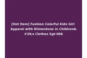 [Hot Item] Fashion Colorful Kids Girl Apparel with Rhinestone in Children's Clothes Sgt-068
