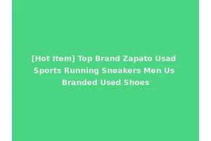 [Hot Item] Top Brand Zapato Usad Sports Running Sneakers Men Us Branded Used Shoes