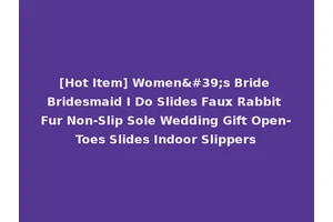 [Hot Item] Women's Bride Bridesmaid I Do Slides Faux Rabbit Fur Non-Slip Sole Wedding Gift Open-Toes Slides Indoor Slippers