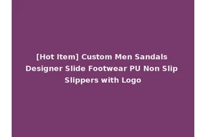 [Hot Item] Custom Men Sandals Designer Slide Footwear PU Non Slip Slippers with Logo