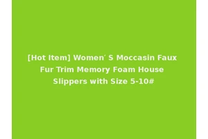 [Hot Item] Women′ S Moccasin Faux Fur Trim Memory Foam House Slippers with Size 5-10#