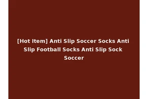 [Hot Item] Anti Slip Soccer Socks Anti Slip Football Socks Anti Slip Sock Soccer