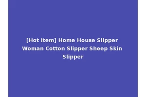 [Hot Item] Home House Slipper Woman Cotton Slipper Sheep Skin Slipper