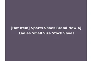 [Hot Item] Sports Shoes Brand New Aj Ladies Small Size Stock Shoes