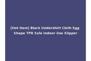 [Hot Item] Black Undershirt Cloth Egg Shape TPR Sole Indoor Use Slipper