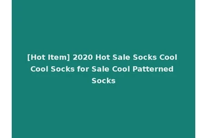 [Hot Item] 2020 Hot Sale Socks Cool Cool Socks for Sale Cool Patterned Socks