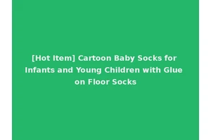 [Hot Item] Cartoon Baby Socks for Infants and Young Children with Glue on Floor Socks