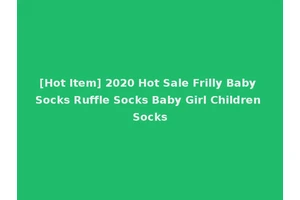 [Hot Item] 2020 Hot Sale Frilly Baby Socks Ruffle Socks Baby Girl Children Socks