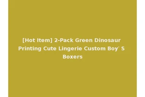 [Hot Item] 2-Pack Green Dinosaur Printing Cute Lingerie Custom Boy′ S Boxers
