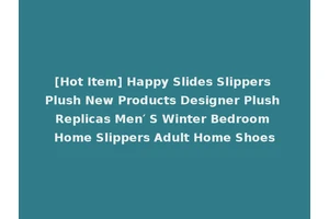 [Hot Item] Happy Slides Slippers Plush New Products Designer Plush Replicas Men′ S Winter Bedroom Home Slippers Adult Home Shoes