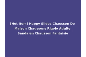 [Hot Item] Happy Slides Chausson De Maison Chaussons Rigolo Adulte Sandalen Chausson Fantaisie
