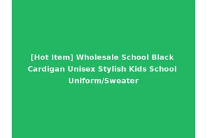[Hot Item] Wholesale School Black Cardigan Unisex Stylish Kids School Uniform/Sweater