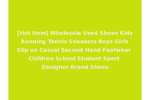 [Hot Item] Wholesale Used Shoes Kids Running Tennis Sneakers Boys Girls Slip on Casual Second Hand Footwear Children School Student Sport Designer Brand Shoes