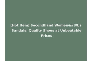 [Hot Item] Secondhand Women's Sandals: Quality Shoes at Unbeatable Prices