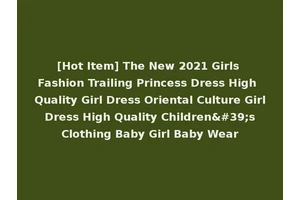 [Hot Item] The New 2021 Girls Fashion Trailing Princess Dress High Quality Girl Dress Oriental Culture Girl Dress High Quality Children's Clothing Baby Girl Baby Wear