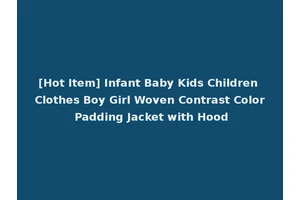 [Hot Item] Infant Baby Kids Children Clothes Boy Girl Woven Contrast Color Padding Jacket with Hood