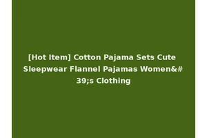 [Hot Item] Cotton Pajama Sets Cute Sleepwear Flannel Pajamas Women's Clothing