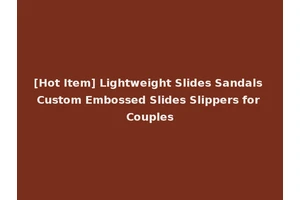 [Hot Item] Lightweight Slides Sandals Custom Embossed Slides Slippers for Couples