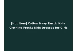 [Hot Item] Cotton Navy Rustic Kids Clothing Frocks Kids Dresses for Girls