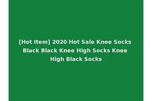 [Hot Item] 2020 Hot Sale Knee Socks Black Black Knee High Socks Knee High Black Socks