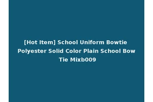 [Hot Item] School Uniform Bowtie Polyester Solid Color Plain School Bow Tie Mixb009