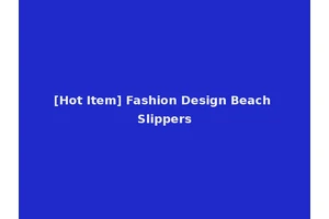 [Hot Item] Fashion Design Beach Slippers